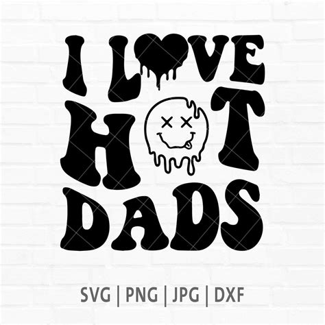 I Love Hot Dads Svg Png I Heart Hot Dads Png Trendy Fathers Day Png Hot Dads Svg Dads Svg