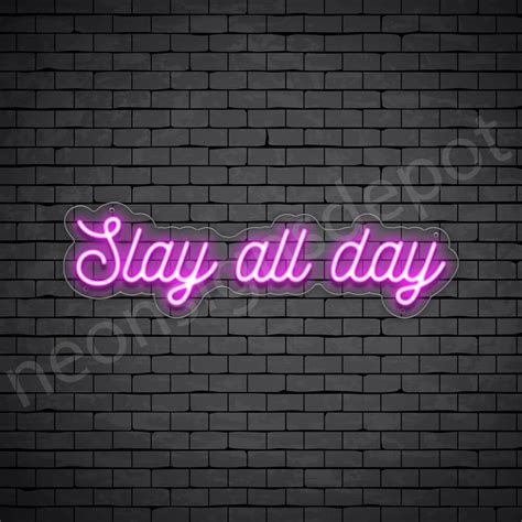 Slay All Day V2 Neon Sign Neon Signs Depot