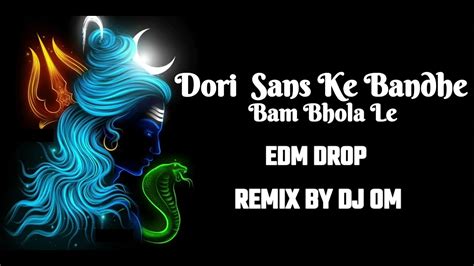 Dori Sans Ke Bandhe Bam Bhola Edm Drop Mix New Cg Dj Remix Song