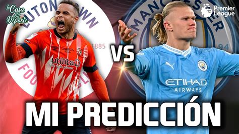 Luton Town Vs Manchester City Pron Stico Premier League Futbol