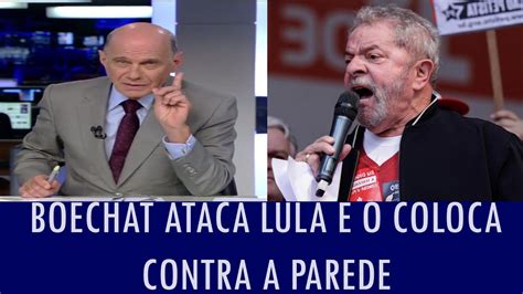 Boechat Ataca Lula E O Coloca Contra A Parede Veja V Deo Youtube