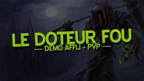 Le Doteur Fou D Mo Affli Pvp Youtube