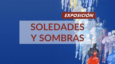 Fundación Aparejadores Exposición Soledades y sombras