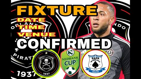 FIXTURE Orlando Pirates Vs SAFA Mpumalanga Date Venue Time