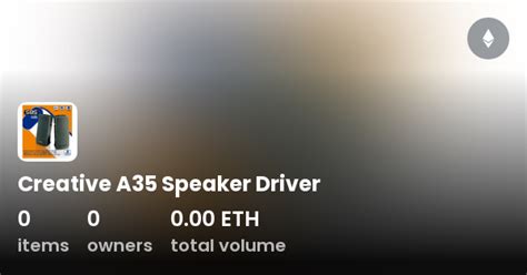 Creative A35 Speaker Driver - Collection | OpenSea