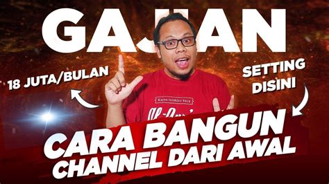 GAJIAN 18 JUTA PERBULAN CARA BUAT CHANNEL YOUTUBE DARI NOL KHUSUS