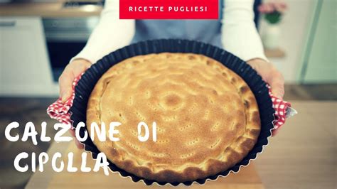 Calzone Di Cipolla Alla Barese Ricetta Originale Pugliese Youtube