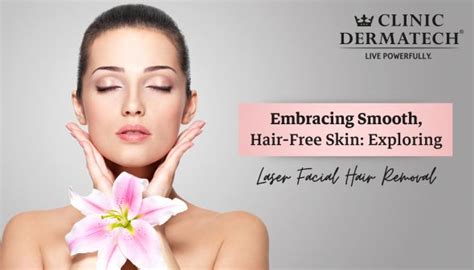 Embracing Smooth Hair Free Skin Exploring Laser Facial Hair Removal Skin And Hair Care Tips