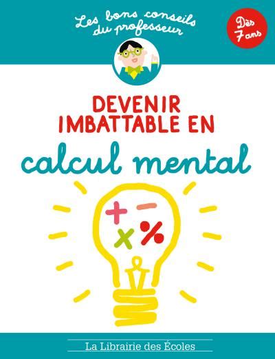 Devenir imbattable en calcul mental dès 7 ans Papa positive