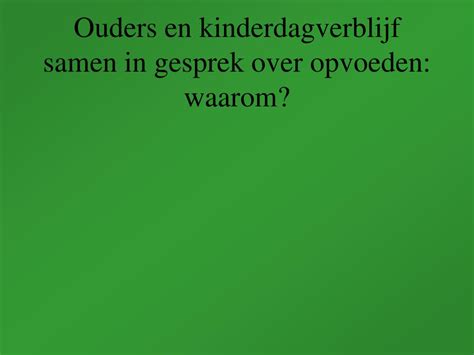 Ppt Samen Opvoeden Ouders En Pedagogisch Medewerkers Powerpoint