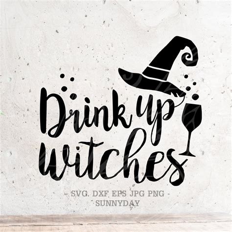 Drink Up Witches Svg Witches Svg File Dxf Silhouette Print Etsy Hong Kong