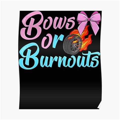 Burnouts Or Bows Posters | Redbubble