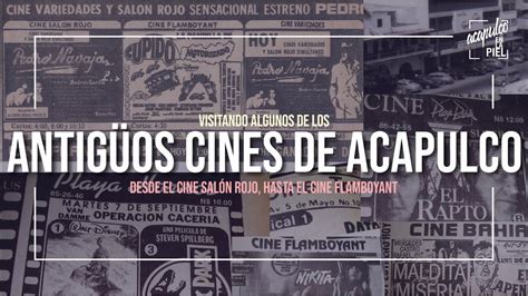 ANTIGÜOS CINES DE ACAPULCO AcapulcoEnLaPiel YouTube