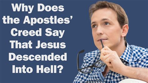 Why Does The Apostles Creed Say That Jesus Descended Into Hell Youtube