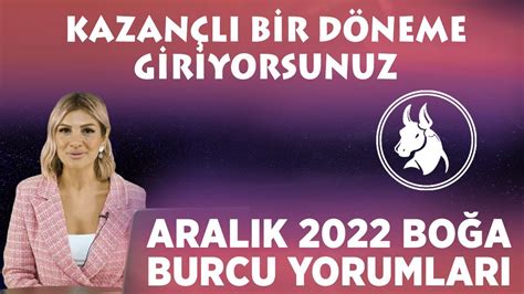 KAZANÇLI BİR DÖNEME GİRİYORSUNUZ Aralık 2022 Boğa Burcu Yorumları