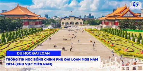 Thông tin học bổng Chính Phủ Đài Loan MOE năm 2024 Khu vực Miền Nam