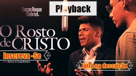 Rosto De Cristo Playback 1 5 Tom Mais Baixo Lucas Roque E Gabriel