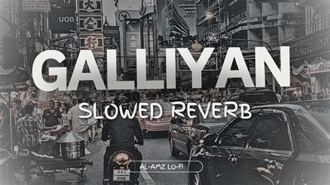 Galliyan Returns Slowed Reverb Ankit Tiwari Lofi Song Youtube