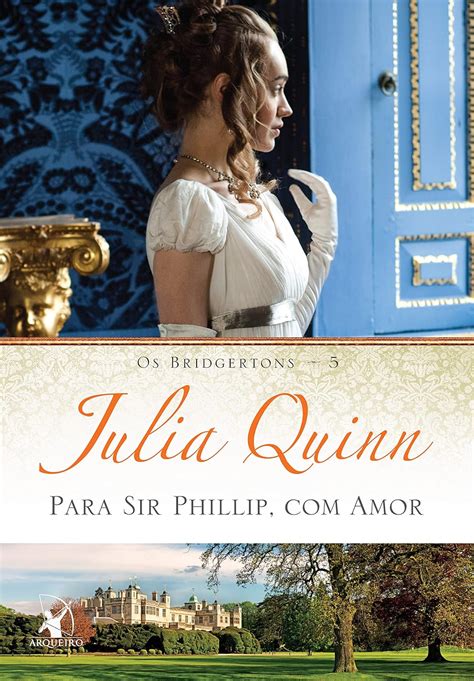 Livro Bridgerton Pdf 5 - Para Sir Phillip, com amor (Os Bridgertons – Livro 5): O livro de ...