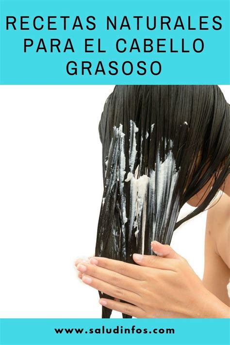 Recetas Naturales Para El Cabello Grasoso Recetas Naturales Para El Cabello Cabello Grasoso