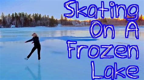 Skating On A Frozen Lake 🇨🇦 Youtube