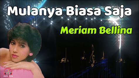 Mulanya Biasa Saja Meriam Bellina Lirik Lagu Youtube