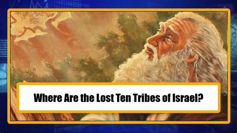 Where Are The Lost Ten Tribes Of Israel Youtube