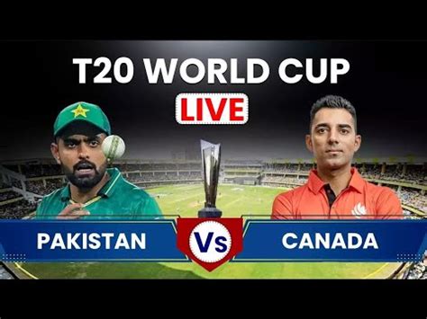 Live Pakistan Vs Canada T20 World Cup Match 22 Live Match Score PAK