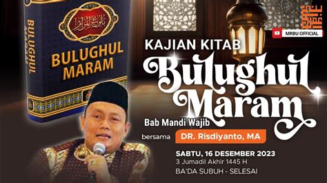 Kajian Kitab Bulughul Maram Bab Mandi Wajib Ustadz Dr Risdiyanto