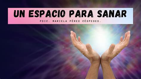 Un Espacio Para Sanar Youtube