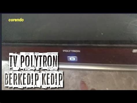 Tv Polytron Lampu Control Berkedip Kedip Ternyata YouTube