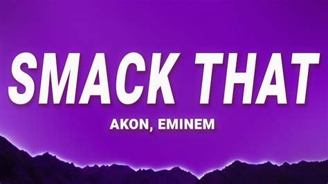 Akon Smack That Lyrics Ft Eminem YouTube