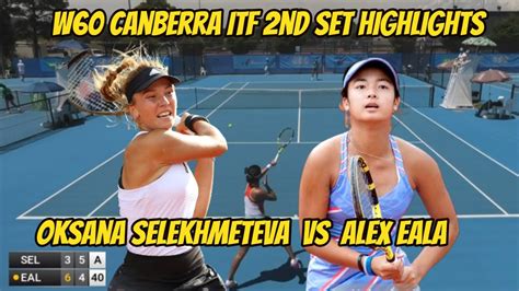 Oksana Selekhmeteva VS Alex Eala 2nd Set Highlights W60 Canberra YouTube