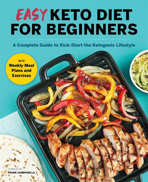 Easy Keto Diet For Beginners A Complete Guide With Recipes Weekly Meal Plans And Exercises To