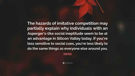 Peter Thiel Quote: “The hazards of imitative competition may partially