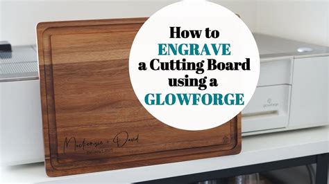 How To Engrave A Wooden Cutting Board Using A Glowforge Laser Youtube