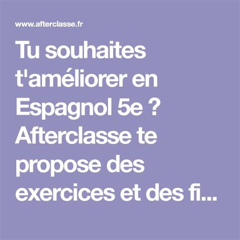 Tu Souhaites T Am Liorer En Espagnol E Afterclasse Te Propose Des