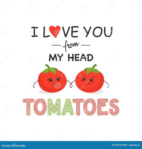 I Love You From My Head Tomatoes Two Cute Tomatoes In Love Isolated On