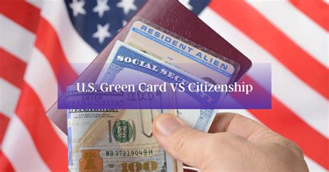 U S Green Card And Citizenship Differences And Requirements