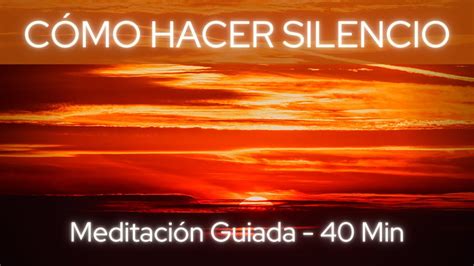 Como hacer Silencio Meditación Guiada de 40 Minutos YouTube