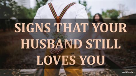 Signs That Your Husband Still Loves You Youtube