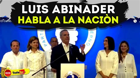 Luis Abinader HABLA al PaÍs del Nuevo Triunfo PRM YouTube