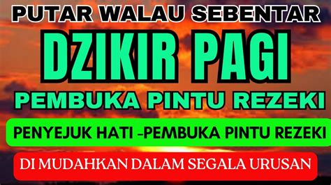 DZIKIR PAGI MUSTAJAB DZIKIR PAGI SESUAI SUNNAH DIKIR PAGI PEMBUKA