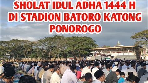 Pelaksanaan Sholat Idul Adha H Di Stadion Batoro Katong Ponorogo