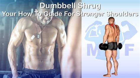 Dumbbell Shrug: Your How To Guide For Stronger Shoulders