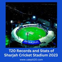 Sharjah Cricket Stadium T20 Records 2023