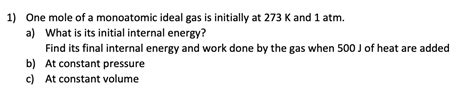 Solved 1) One mole of a monoatomic ideal gas is initially at | Chegg.com 