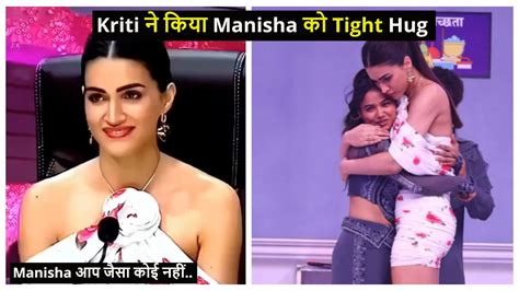 Kriti Sanon Gives Manisha Rani A Tight Hug After Performance On Jhalak