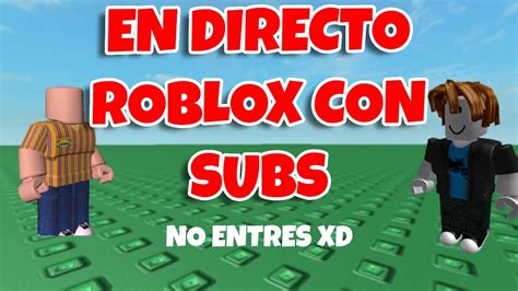 Directo Jugando Roblox Con Subs Llegamos A Los K Youtube