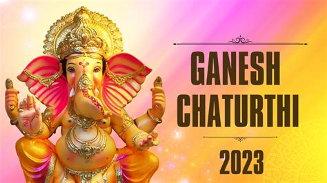 Ganesh Chaturthi 2023: Dates, Tradition, and Celebration - The ...